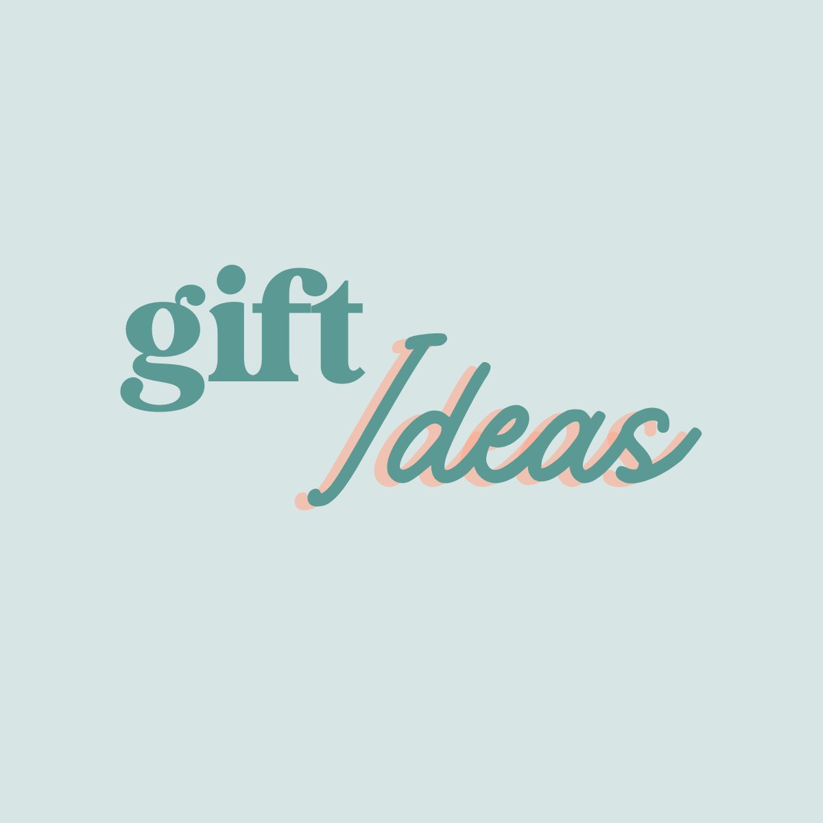 Gift Ideas