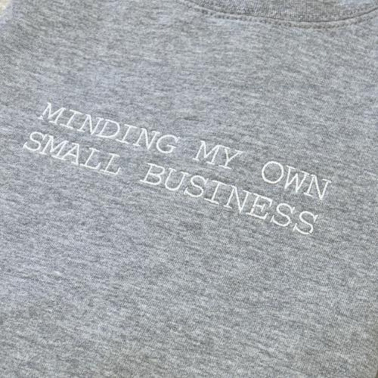 Minding My Own Small Business Sweatshirt