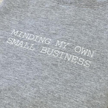 Minding My Own Small Business Sweatshirt