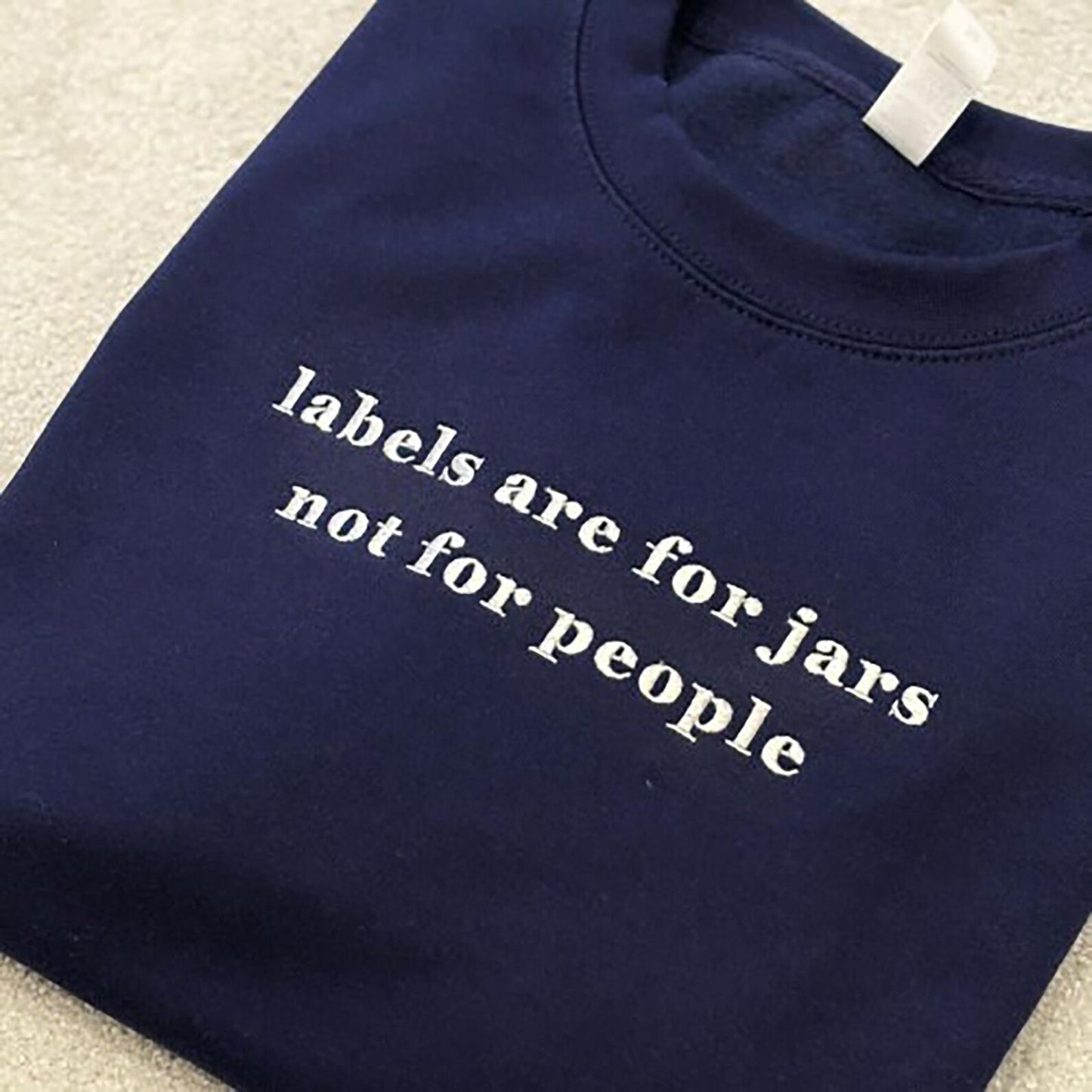 Labels Are For Jars, Not For People embroidered Sweatshirt or Hoodie