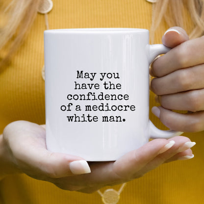 May You Have The Confidence Mug