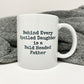 Behind Every Spoiled Daughter is a Bald Headed Father Mug